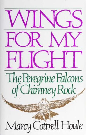 Wings for My Flight · the Peregrine Falcons of Chimney Rock [Uncorrected]